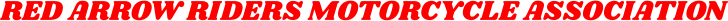 RED ARROW RIDERS MOTORCYCLE ASSOCIATION